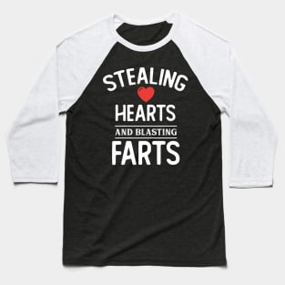 Stealing Hearts & Blasting Farts Baseball T-Shirt